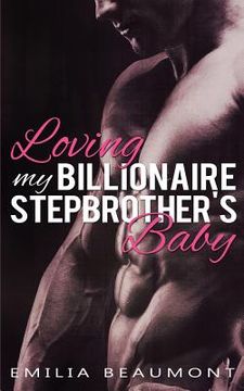 portada Loving my Billionaire Stepbrother's Baby (in English)