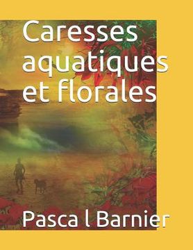 portada Caresses aquatiques et florales (en Francés)