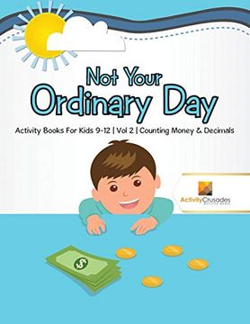 portada Not Your Ordinary Day: Activity Books for Kids 9-12 | vol -2 | Counting Money & Decimals (en Inglés)