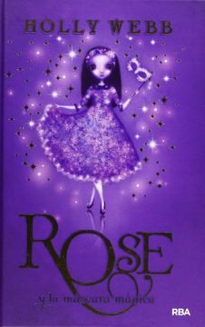 Rose 3. Rose Y La Máscara Mágica (FICCIÓN KIDS)