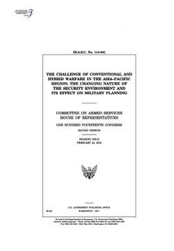 portada The challenge of conventional and hybrid warfare in the Asia-Pacific region: the changing nature of the security environment and its effect on militar (en Inglés)