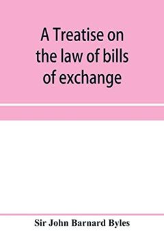 portada A Treatise on the law of Bills of Exchange, Promissory Notes, Bank-Notes and Cheques (in English)