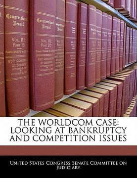 portada the worldcom case: looking at bankruptcy and competition issues (en Inglés)