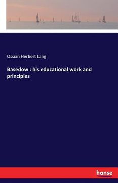 portada Basedow: his educational work and principles (en Inglés)