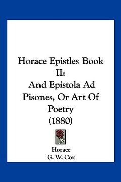 portada horace epistles book ii: and epistola ad pisones, or art of poetry (1880) (in English)