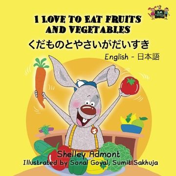portada I Love to Eat Fruits and Vegetables: English Japanese Bilingual Edition (English Japanese Bilingual Collecion)