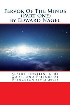 portada Fervor Of The Minds: Albert Einstein, Kurt Godel and Friends at Princeton (1942-2007) (en Inglés)