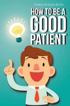 portada How To Be A Good Patient