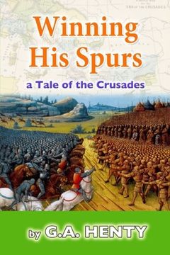 portada Winning his Spurs: A Tale of the Crusades (en Inglés)