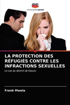 portada La Protection Des Réfugiés Contre Les Infractions Sexuelles (in French)