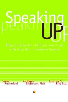 portada speaking up: how to help the children you work with who live in abusive homes (en Inglés)