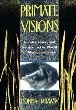 portada Primate Visions: Gender, Race, and Nature in the World of Modern Science