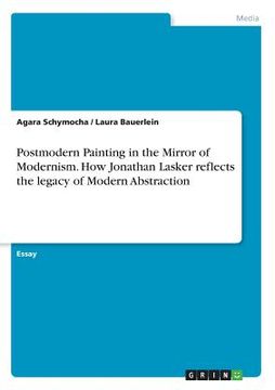 portada Postmodern Painting in the Mirror of Modernism. How Jonathan Lasker reflects the legacy of Modern Abstraction (en Inglés)