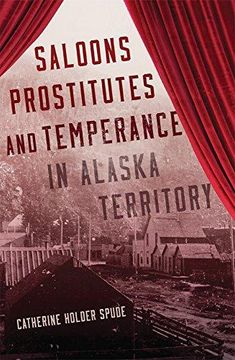 portada Saloons, Prostitutes, and Temperance in Alaska Territory (en Inglés)