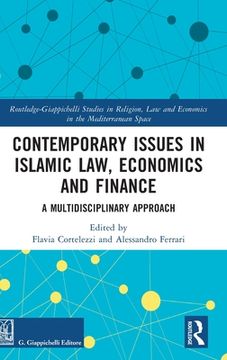 portada Contemporary Issues in Islamic Law, Economics and Finance: A Multidisciplinary Approach (Routledge-Giappichelli Studies in Religion, law and Economics in the Mediterranean Space) (in English)