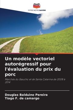 portada Un modèle vectoriel autorégressif pour l'évaluation du prix du porc (en Francés)