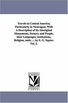 travels in central america, particularly in nicaragua; with a description of its aboriginal monuments, scenery and people, their languages, institutio (en Inglés)