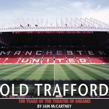portada Old Trafford: 100 Years of the Theatre of Dreams (en Inglés)