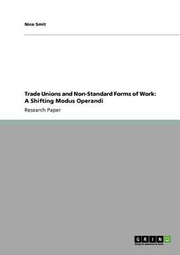 portada trade unions and non-standard forms of work: a shifting modus operandi (en Inglés)