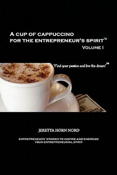 portada a cup of cappuccino for the entrepreneur's spirit: volume i (en Inglés)