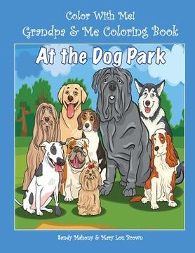 portada Color With Me! Grandpa & Me Coloring Book: At the Dog Park (en Inglés)