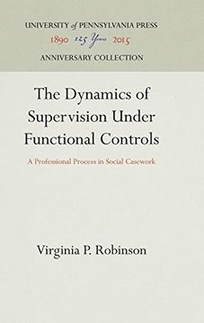 portada The Dynamics of Supervision Under Functional Controls: A Professional Process in Social Casework (en Inglés)