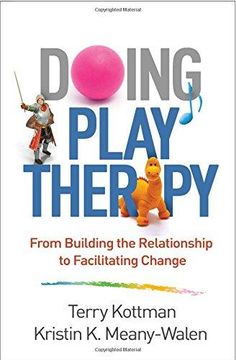 portada Doing Play Therapy: From Building the Relationship to Facilitating Change (Creative Arts and Play Therapy) (en Inglés)