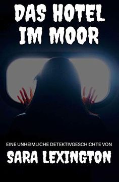 portada Das Hotel im Moor: Eine Unheimliche Detektivgeschichte (Die Unheimlichen Abenteuer der Sara Lexington) (en Alemán)