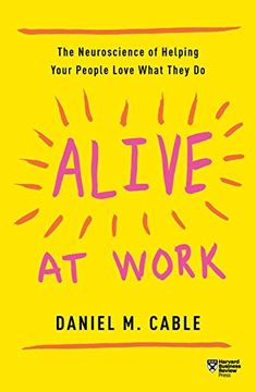portada Alive at Work: The Neuroscience of Helping Your People Love What They do (in English)