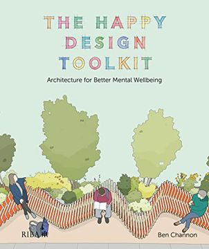 portada The Happy Design Toolkit: Architecture for Better Mental Wellbeing (en Inglés)