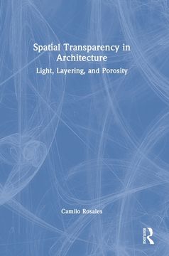 portada Spatial Transparency in Architecture: Light, Layering, and Porosity (en Inglés)