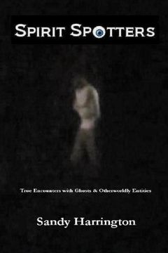 portada Spirit Spotters: True Encounters with Ghosts & Otherworldly Entities