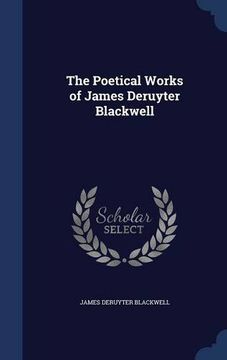 portada The Poetical Works of James Deruyter Blackwell