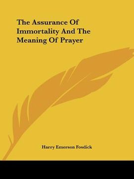 portada the assurance of immortality and the meaning of prayer (en Inglés)