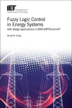 portada Fuzzy Logic Control in Energy Systems With Design Applications in Matlab® (in English)