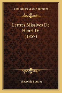 portada Lettres Missives De Henri IV (1857)