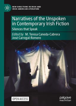 portada Narratives of the Unspoken in Contemporary Irish Fiction: Silences That Speak