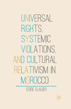 portada Universal Rights, Systemic Violations, and Cultural Relativism in Morocco (en Inglés)