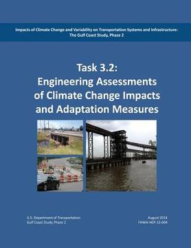 portada Impacts of Climate Change and Variability on Transportation Systems and Infrastructure: The Gulf Coast Study, Phase 2: Engineering Analysis and Assess (en Inglés)