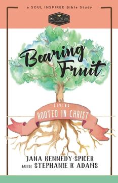 portada Bearing Fruit: Living Rooted in Christ (en Inglés)