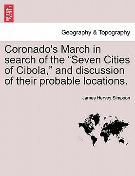 portada coronado's march in search of the "seven cities of cibola," and discussion of their probable locations.