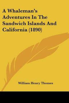 portada a whaleman's adventures in the sandwich islands and california (1890) (en Inglés)