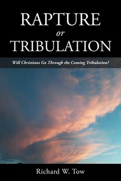 portada Rapture or Tribulation: Will Christians Go Through the Coming Tribulation? (en Inglés)
