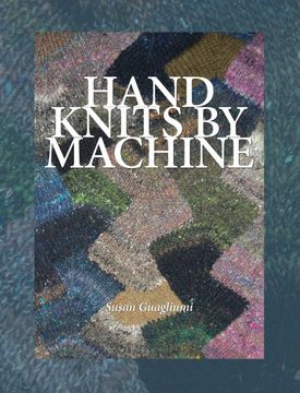 portada Hand Knits by Machine: The Ultimate Guide for Hand and Machine Knitters (en Inglés)