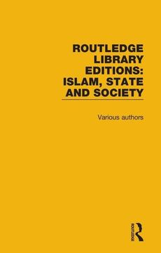 portada Routledge Library Editions: Islam, State and Society (en Inglés)