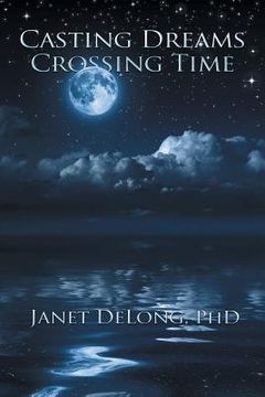 portada Casting Dreams Crossing Time (en Inglés)