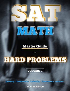 portada SAT Math: Master Guide To Hard Problems Volume 2: Subject Reviews... 800+ Problems... Detailed Solutions... Explained Like a Tut (en Inglés)