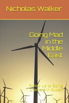 portada Going Mad in the Middle East: Follow Up to Going Crackers in Kuwait (in English)