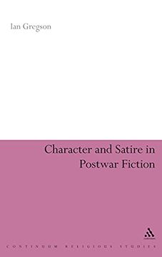 portada Character and Satire in Post war Fiction (Continuum Literary Studies) (en Inglés)
