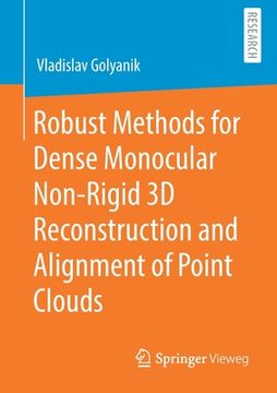 portada Robust Methods for Dense Monocular Non-Rigid 3D Reconstruction and Alignment of Point Clouds (en Inglés)